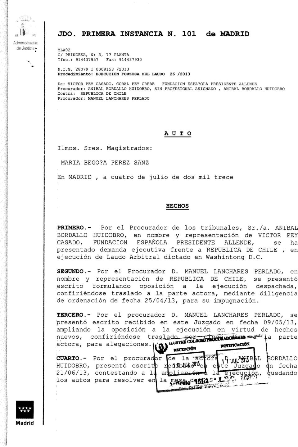SIN PROFESIONAL ASIGNADO, ANIBAL BORDALLO HUIDOBRO Contra: REPUBLICA DE CHILE Procurador: MANUEL LANCHARES PERLADO AUT 0 Ilmos. Sres. Magistrados: MARIA BEGO?