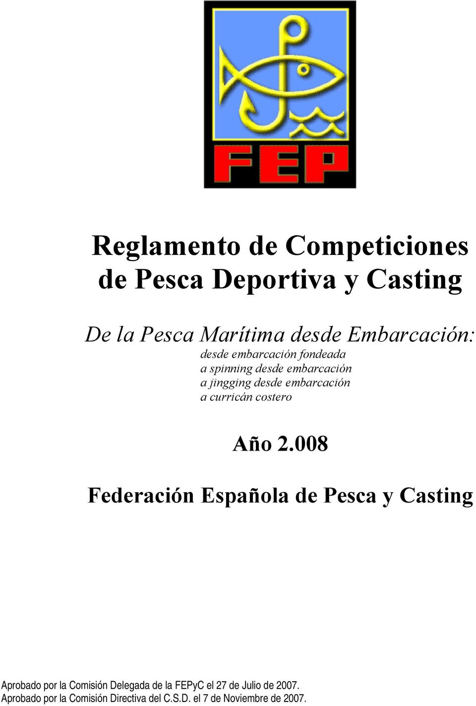 008 Federación Española de Pesca y Casting Aprobado por la Comisión Delegada de la