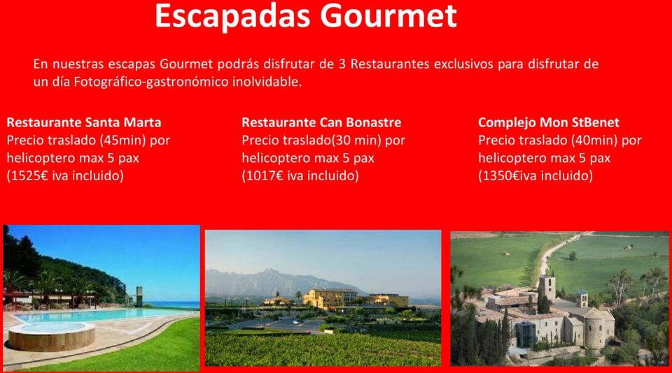 Restaurante Santa Marta Precio traslado (45min) por helicoptero max 5 pax (1525 iva incluido) Restaurante