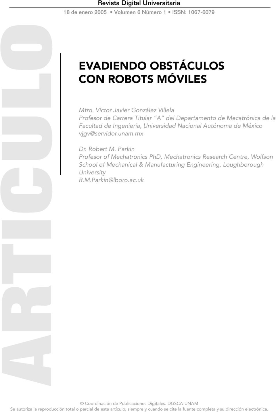 Ingeniería, Universidad Nacional Autónoma de México vjgv@servidor.unam.mx Dr. Robert M.