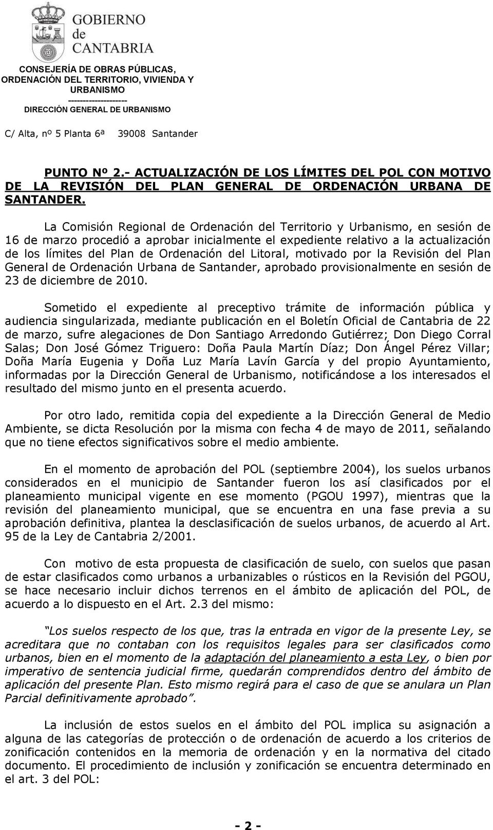 del Litoral, motivado por la Revisión del Plan General de Ordenación Urbana de Santander, aprobado provisionalmente en sesión de 23 de diciembre de 2010.