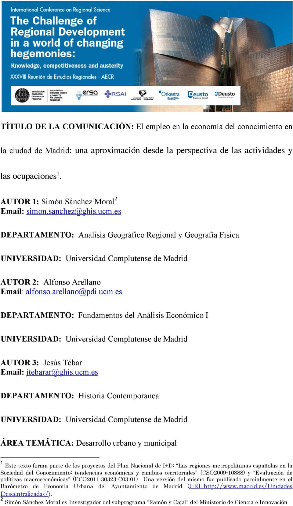 es DEPARTAMENTO: Análisis Geográfico Regional y Geografía Física UNIVERSIDAD: Universidad Complutense de Madrid AUTOR 2: Alfonso Arellano Email: alfonso.arellano@pdi.ucm.