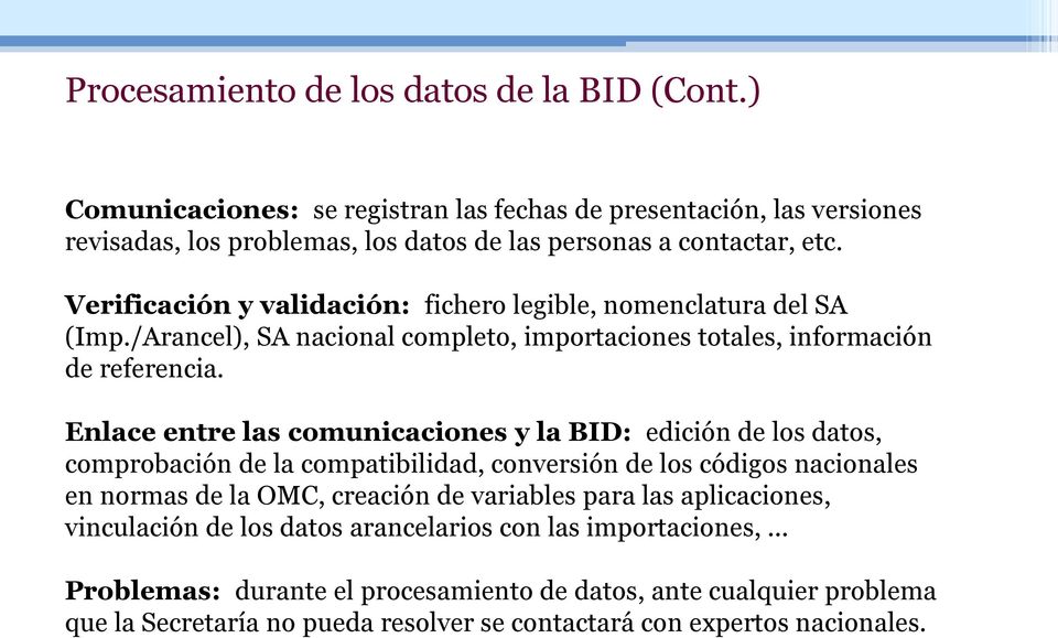 Enlace entre las comunicaciones y la BID: edición de los datos, comprobación de la compatibilidad, conversión de los códigos nacionales en normas de la OMC, creación de variables para
