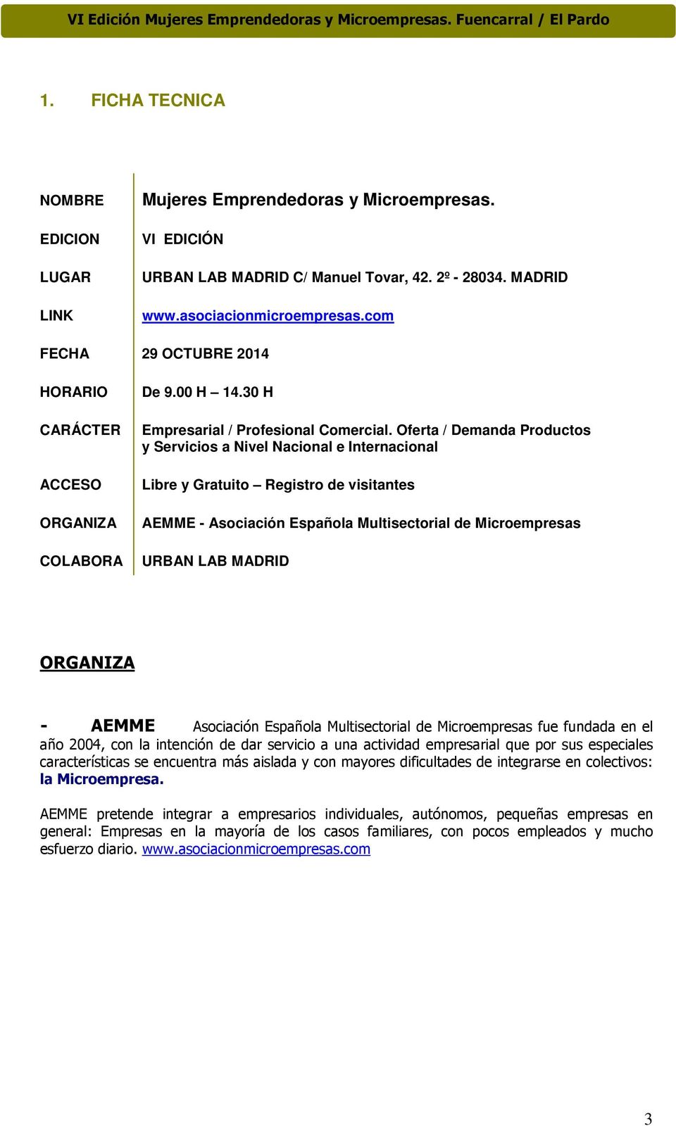 Oferta / Demanda Productos y Servicios a Nivel Nacional e Internacional Libre y Gratuito Registro de visitantes AEMME - Asociación Española Multisectorial de Microempresas URBAN LAB MADRID ORGANIZA -