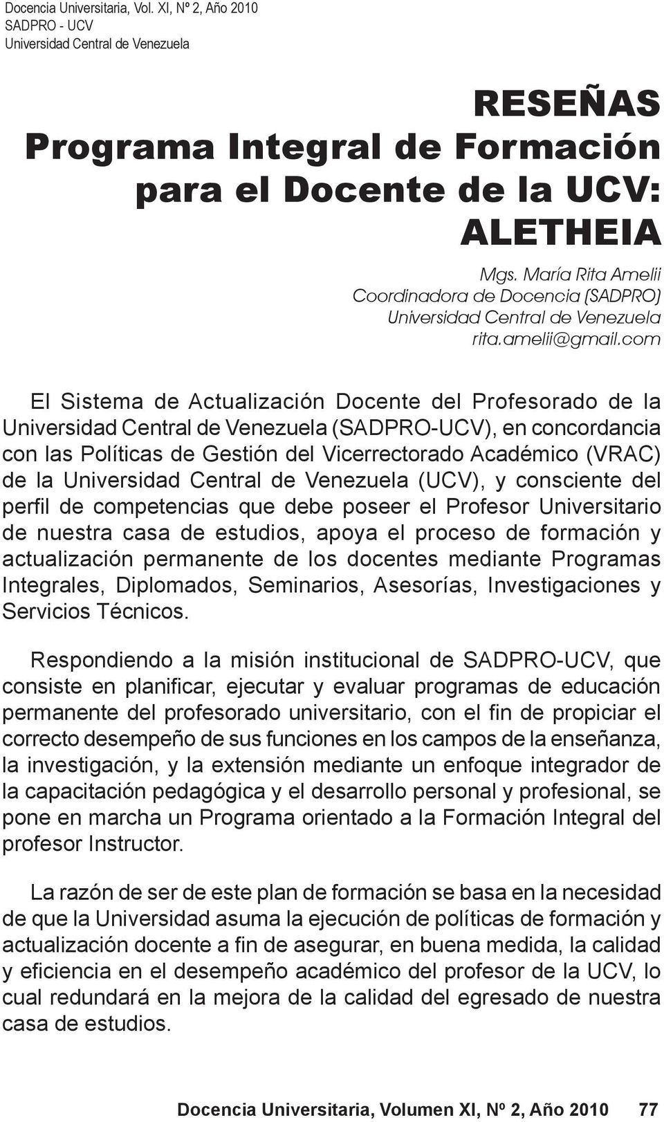 María Rita Amelii Coordinadora de Docencia (SADPRO) Universidad Central de Venezuela rita.amelii@gmail.