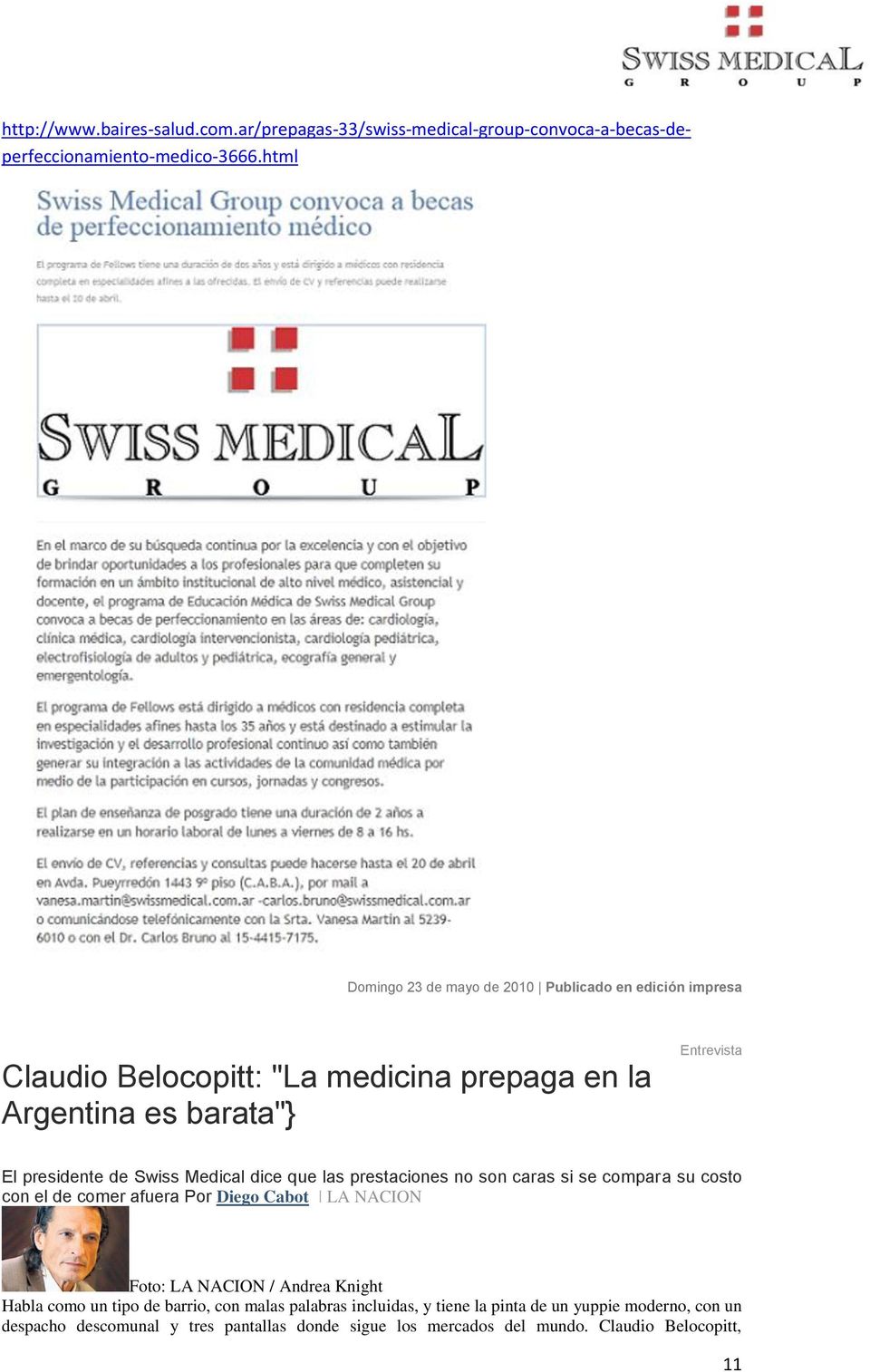 de Swiss Medical dice que las prestaciones no son caras si se compara su costo con el de comer afuera Por Diego Cabot LA NACION Foto: LA NACION / Andrea