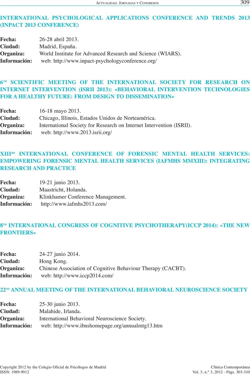 org/ 6 TH SCIENTIFIC MEETING OF THE INTERNATIONAL SOCIETY FOR RESEARCH ON INTERNET INTERVENTION (ISRII 2013): «BEHAVIORAL INTERVENTION TECHNOLOGIES FOR A HEALTHY FUTURE: FROM DESIGN TO DISSEMINATION»