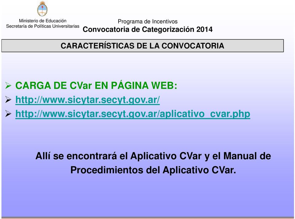 http://www.sicytar.secyt.gov.ar/ http://www.sicytar.secyt.gov.ar/aplicativo_cvar.