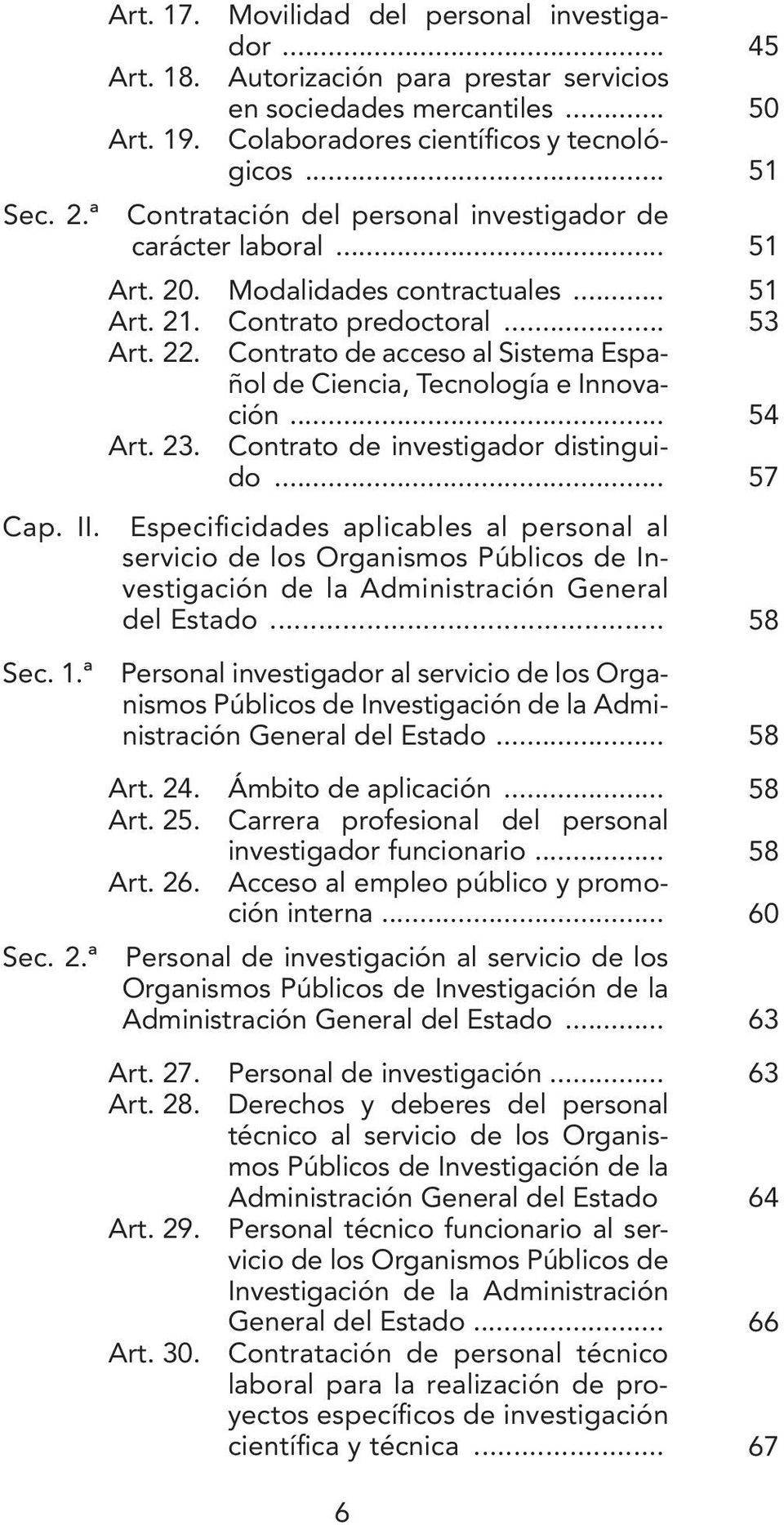 Contrato de acceso al Sistema Español de Ciencia, Tecnología e Innovación... 54 Art. 23. Contrato de investigador distinguido... 57 Cap. II.