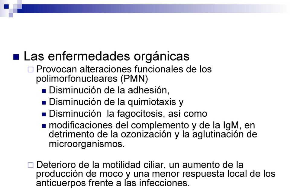 complemento y de la IgM, en detrimento de la ozonización y la aglutinación de microorganismos.