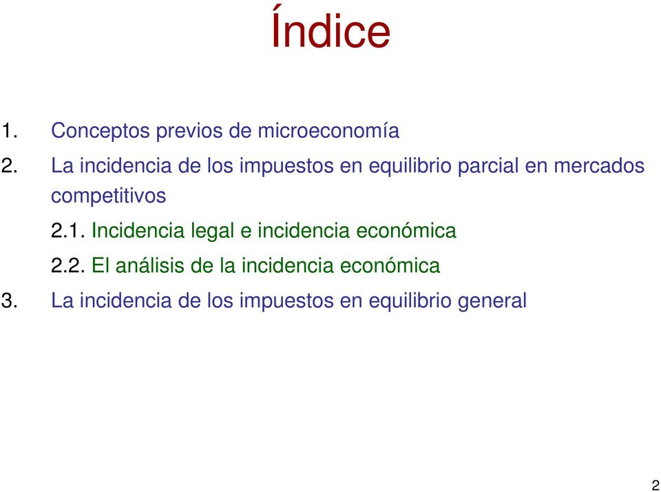 competitivos 2.1. Incidencia legal e incidencia económica 2.2. El análisis de la incidencia económica 3.