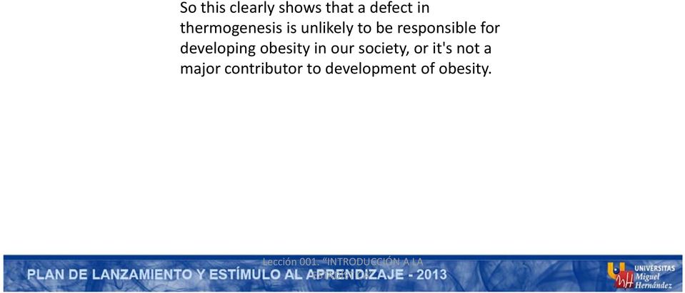 for developing obesity in our society, or