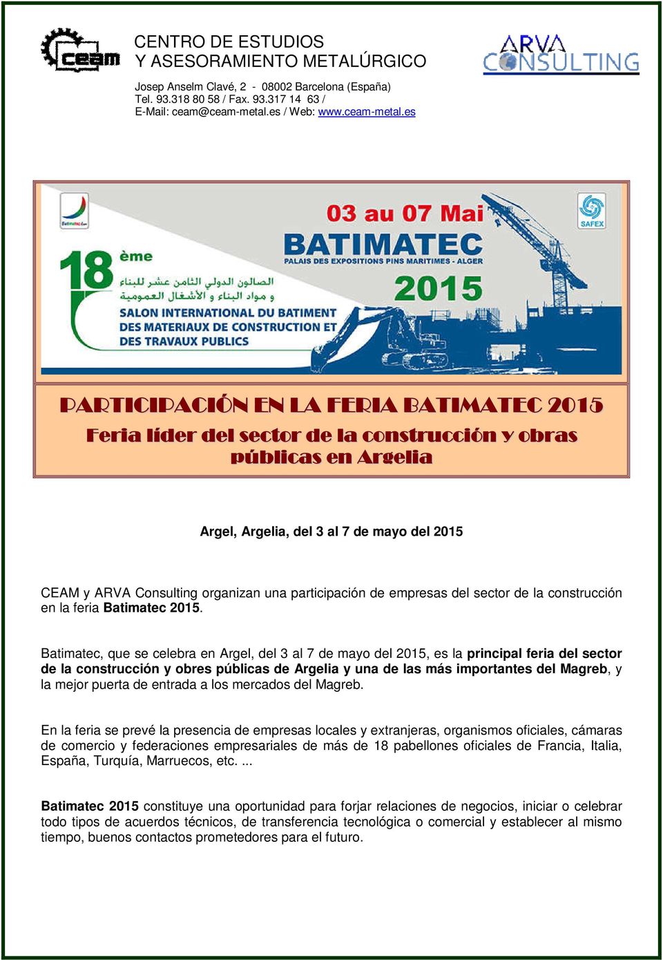 es PARTICIPACIÓN EN LA FERIA BATIMATEC 2015 Feria líder del sector de la construcción y obras públicas en Argelia Argel, Argelia, del 3 al 7 de mayo del 2015 CEAM y ARVA Consulting organizan una