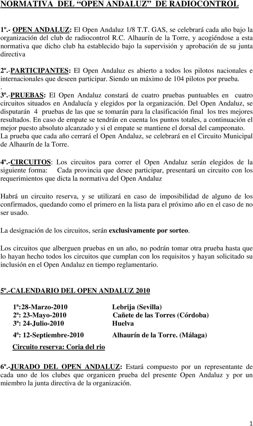 -PRUEBAS: El Open Andaluz constará de cuatro pruebas puntuables en cuatro circuitos situados en Andalucía y elegidos por la organización.