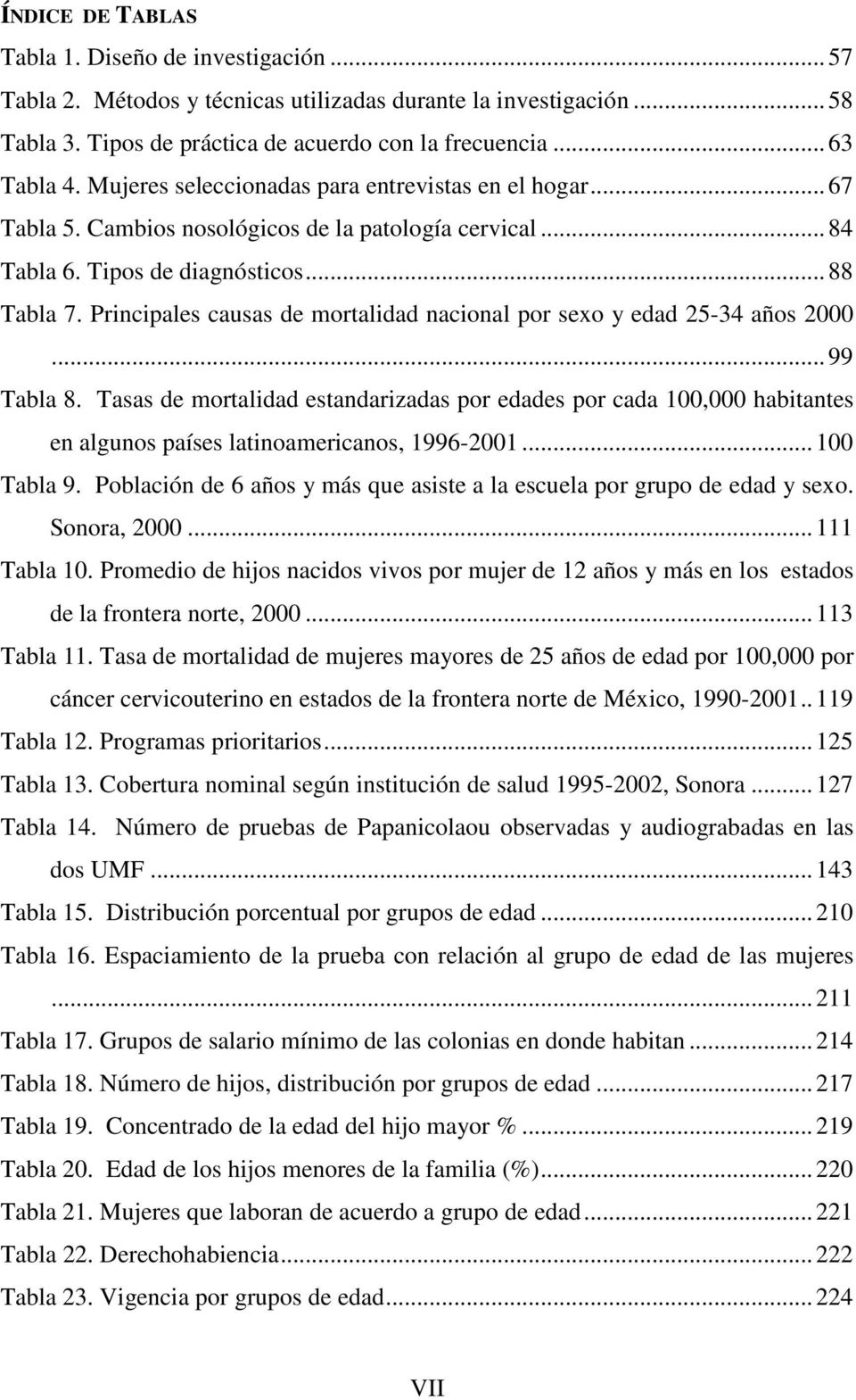 Principales causas de mortalidad nacional por sexo y edad 25-34 años 2000... 99 Tabla 8.