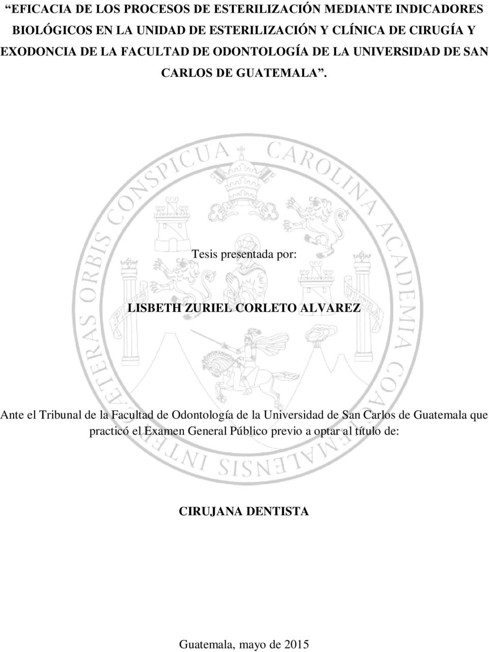 Tesis presentada por: LISBETH ZURIEL CORLETO ALVAREZ Ante el Tribunal de la Facultad de Odontología de la Universidad