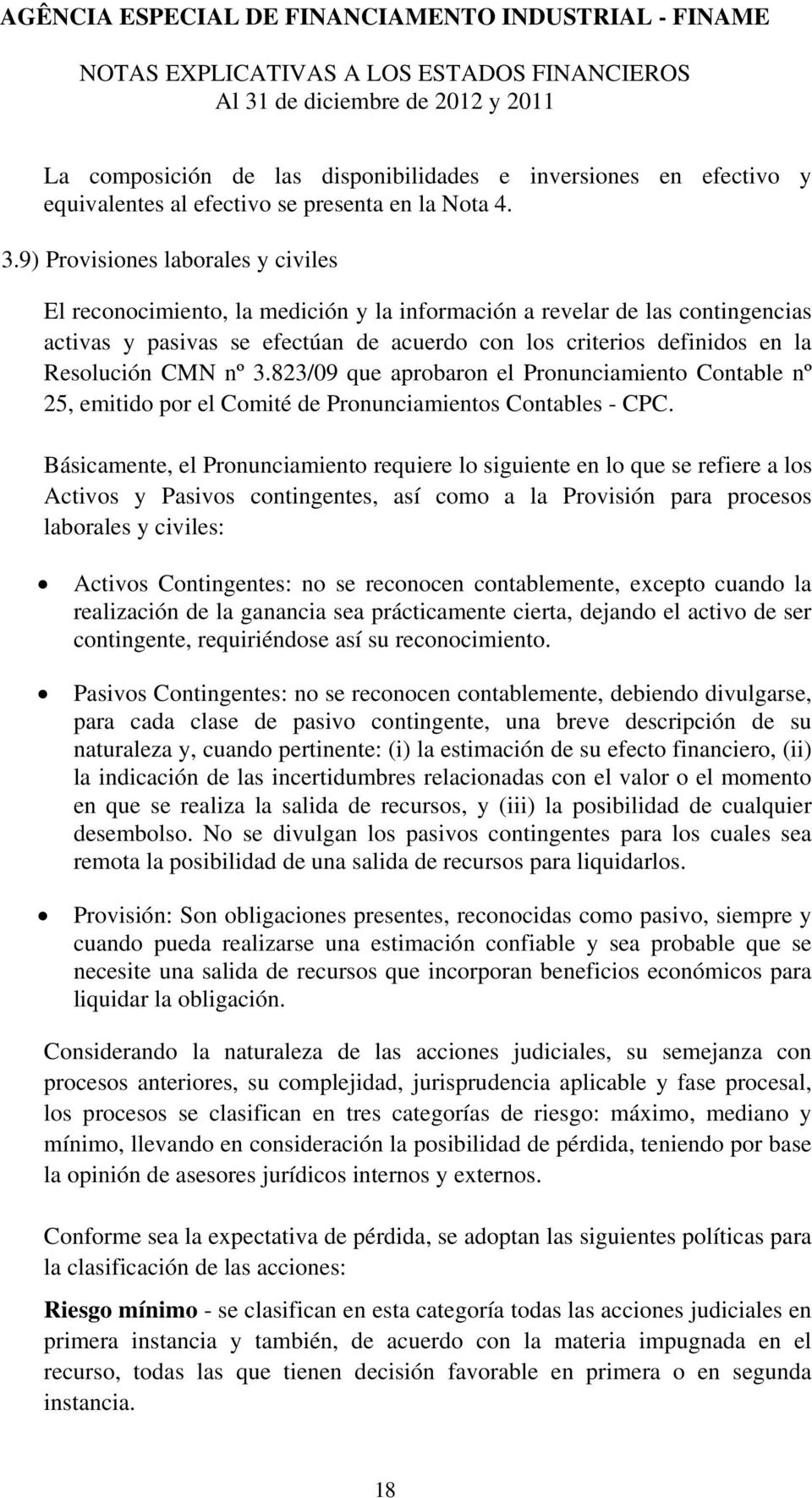 CMN nº 3.823/09 que aprobaron el Pronunciamiento Contable nº 25, emitido por el Comité de Pronunciamientos Contables - CPC.