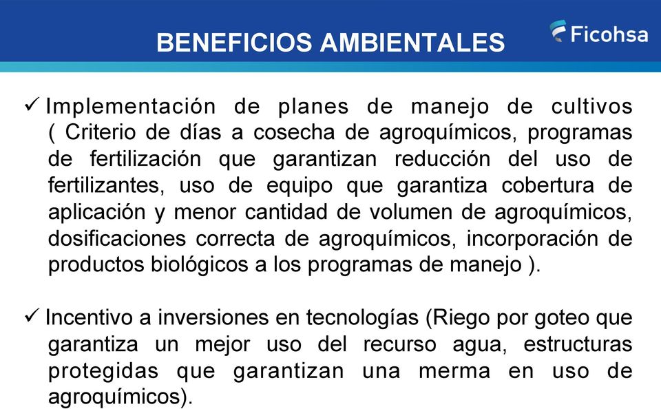 volumen de agroquímicos, dosificaciones correcta de agroquímicos, incorporación de productos biológicos a los programas de manejo ).