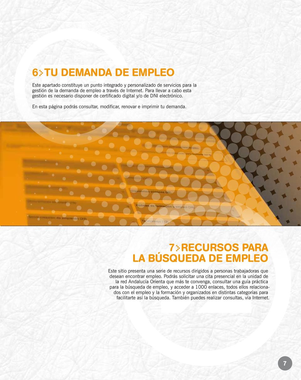 7>RECURSOS PARA LA BÚSQUEDA DE EMPLEO Este sitio presenta una serie de recursos dirigidos a personas trabajadoras que desean encontrar empleo.