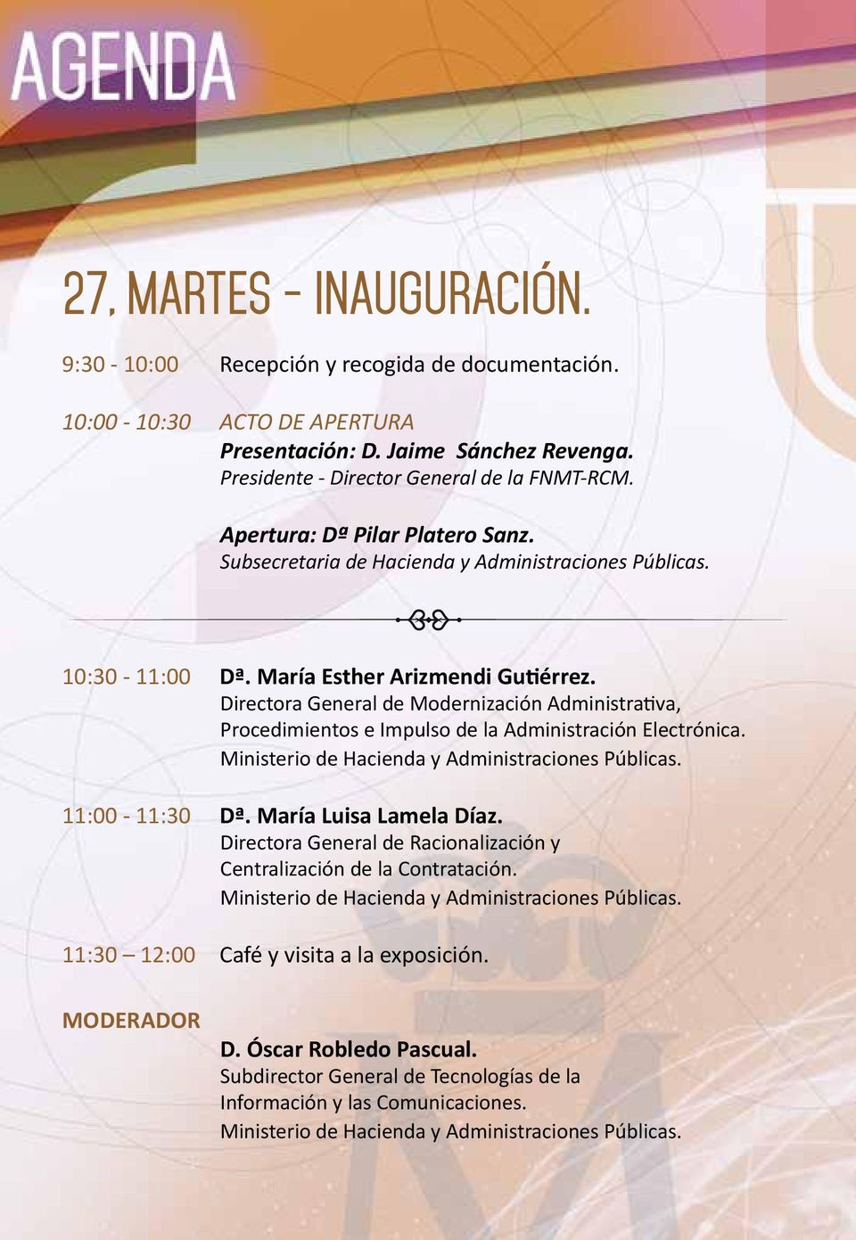 María Esther Arizmendi Gutiérrez. Directora General de Modernización Administrativa, Procedimientos e Impulso de la Administración Electrónica. 11:00-11:30 Dª.