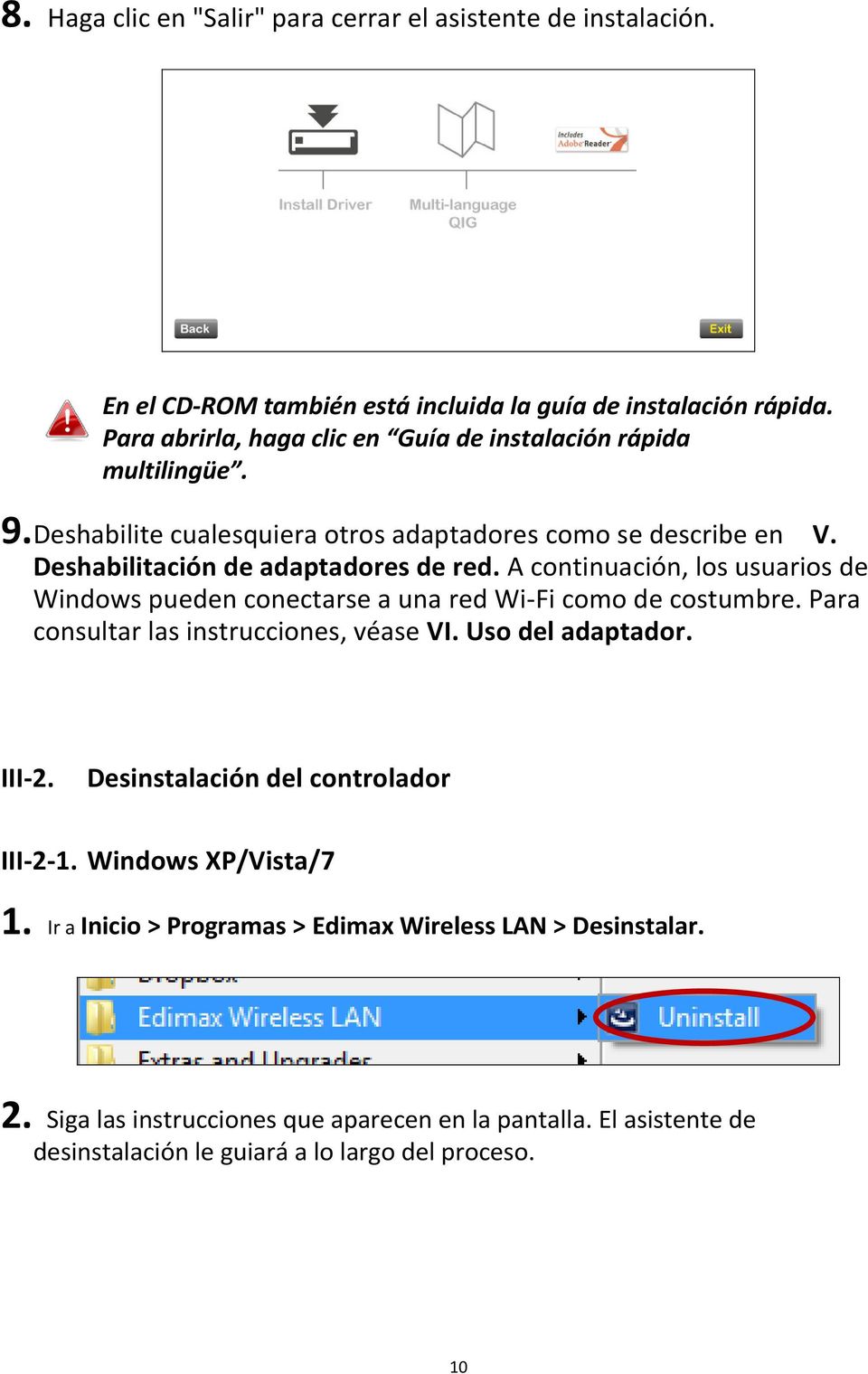 A continuación, los usuarios de Windows pueden conectarse a una red Wi-Fi como de costumbre. Para consultar las instrucciones, véase VI. Uso del adaptador. III-2.