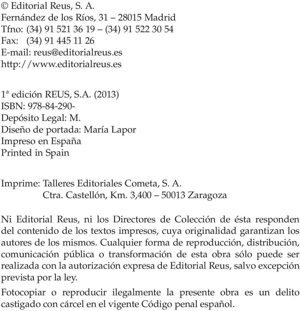 3,400 50013 Zaragoza Ni Editorial Reus, ni los Directores de Colección de ésta responden del contenido de los textos impresos, cuya originalidad garantizan los autores de los mismos.