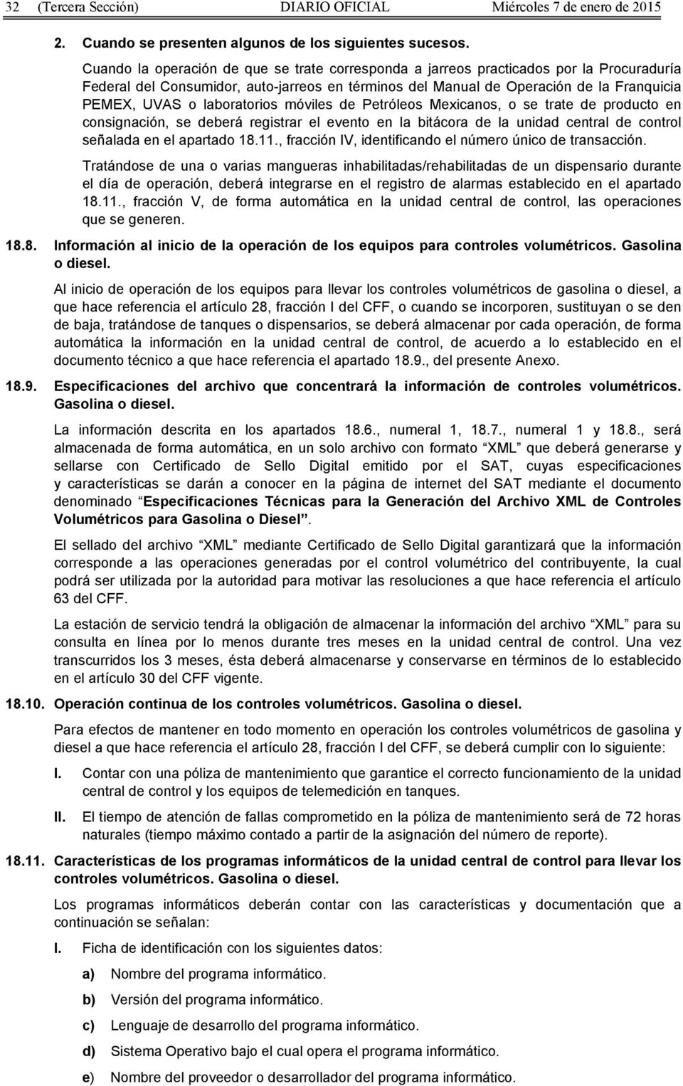 laboratorios móviles de Petróleos Mexicanos, o se trate de producto en consignación, se deberá registrar el evento en la bitácora de la unidad central de control señalada en el apartado 18.11.