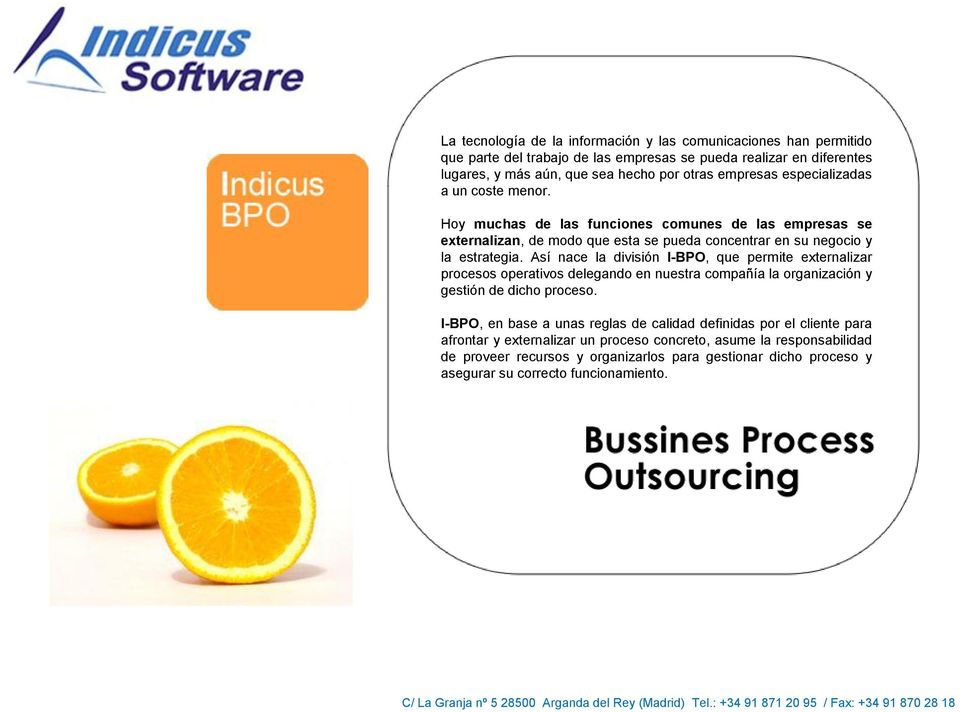 Así nace la división I-BPO, que permite externalizar procesos operativos delegando en nuestra compañía la organización y gestión de dicho proceso.