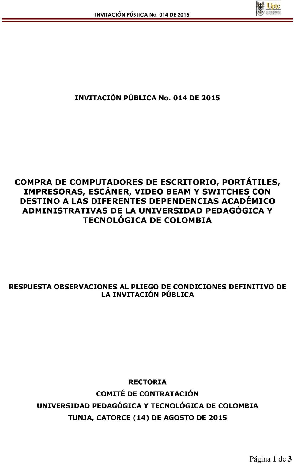 DIFERENTES DEPENDENCIAS ACADÉMICO ADMINISTRATIVAS DE LA UNIVERSIDAD PEDAGÓGICA Y TECNOLÓGICA DE COLOMBIA RESPUESTA