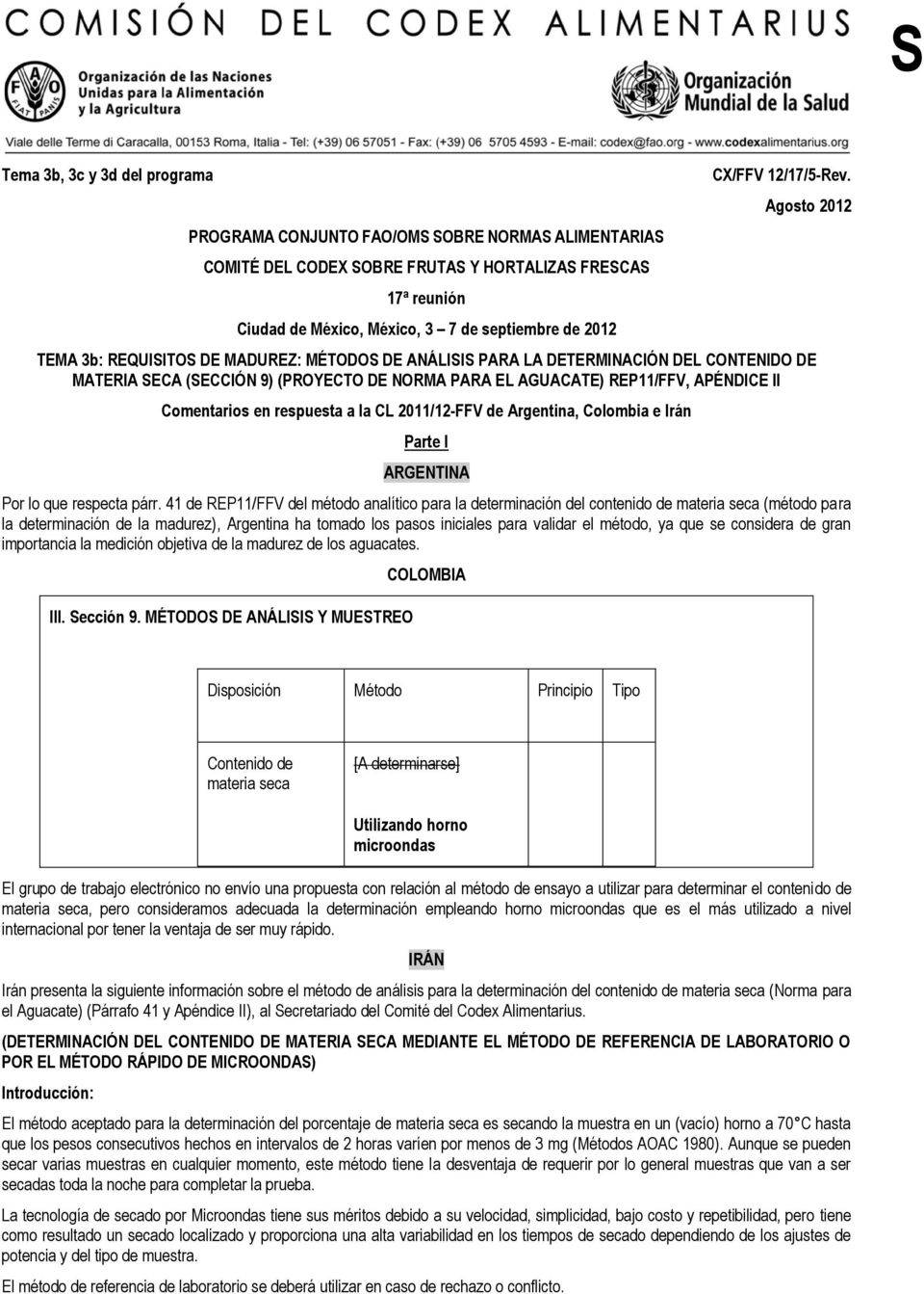 Agosto 2012 TEMA 3b: REQUISITOS DE MADUREZ: MÉTODOS DE ANÁLISIS PARA LA DETERMINACIÓN DEL CONTENIDO DE MATERIA SECA (SECCIÓN 9) (PROYECTO DE NORMA PARA EL AGUACATE) REP11/FFV, APÉNDICE II Comentarios