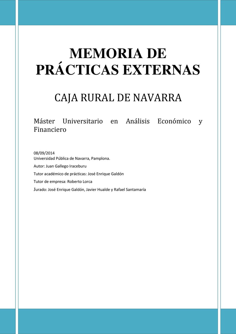 Autor: Juan Gallego Iraceburu Tutor académico de prácticas: José Enrique Galdón