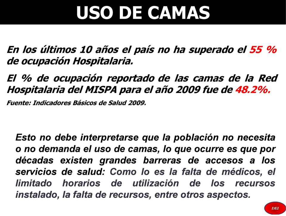 Fuente: Indicadores Básicos de Salud 2009.