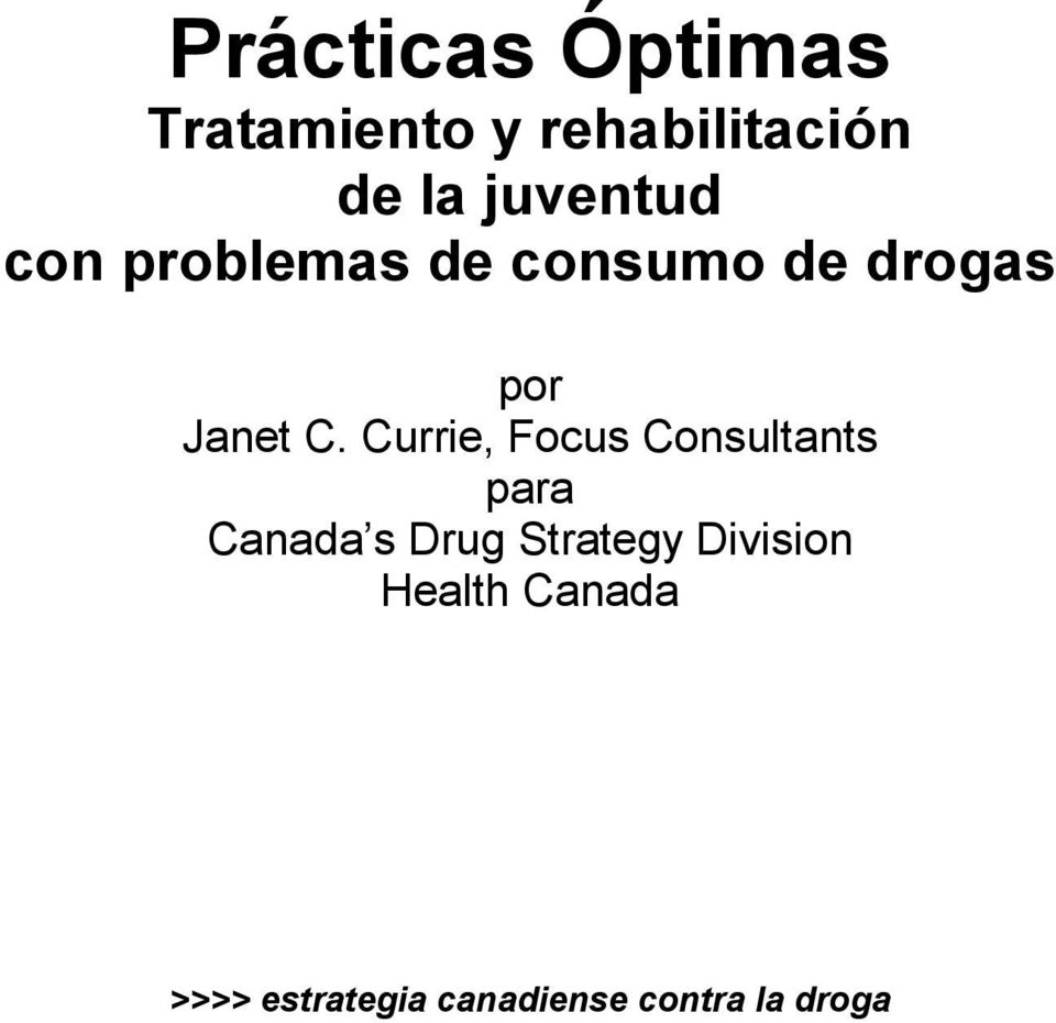 Currie, Focus Consultants para Canada s Drug Strategy