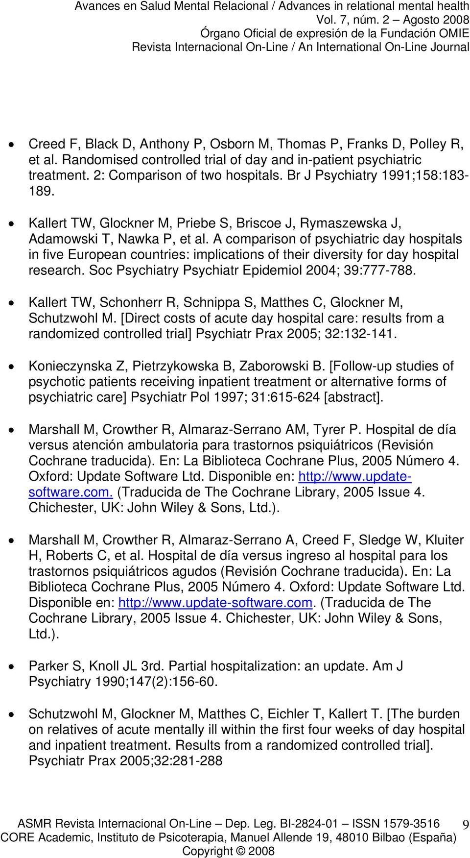 A comparison of psychiatric day hospitals in five European countries: implications of their diversity for day hospital research. Soc Psychiatry Psychiatr Epidemiol 2004; 39:777-788.