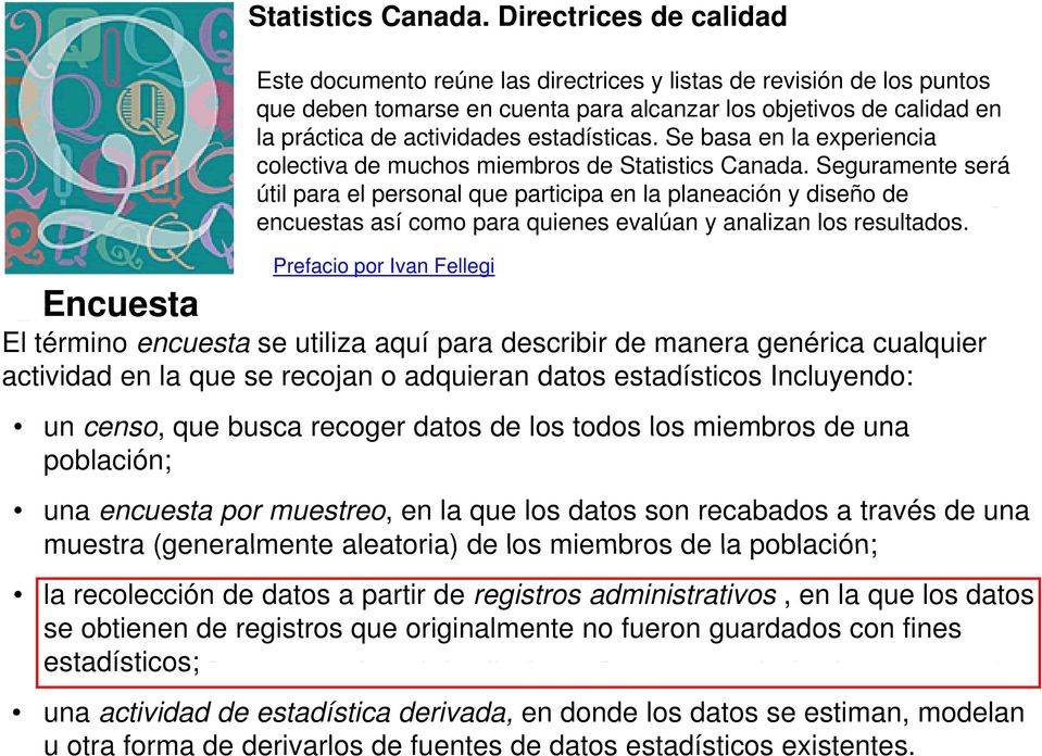 estadísticas. Se basa en la experiencia colectiva de muchos miembros de Statistics Canada.