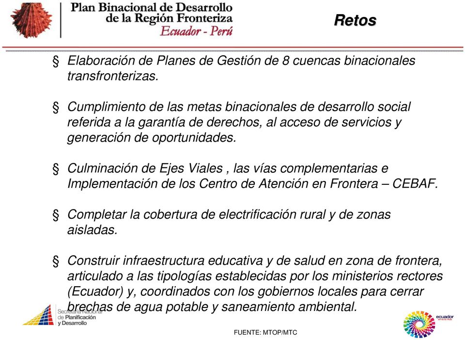 Culminación de Ejes Viales, las vías complementarias e Implementación de los Centro de Atención en Frontera CEBAF.