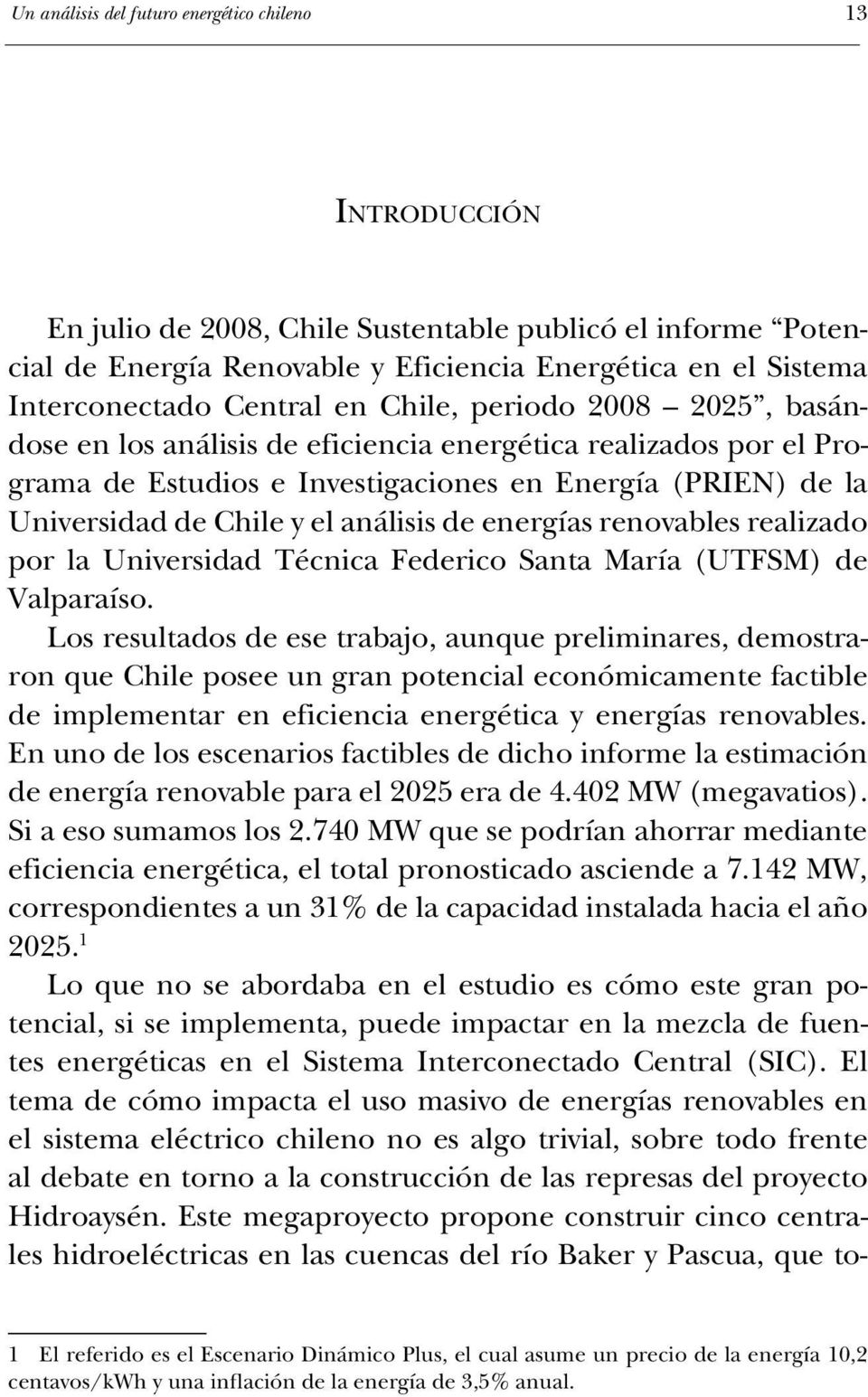 análisis de energías renovables realizado por la Universidad Técnica Federico Santa María (UTFSM) de Valparaíso.