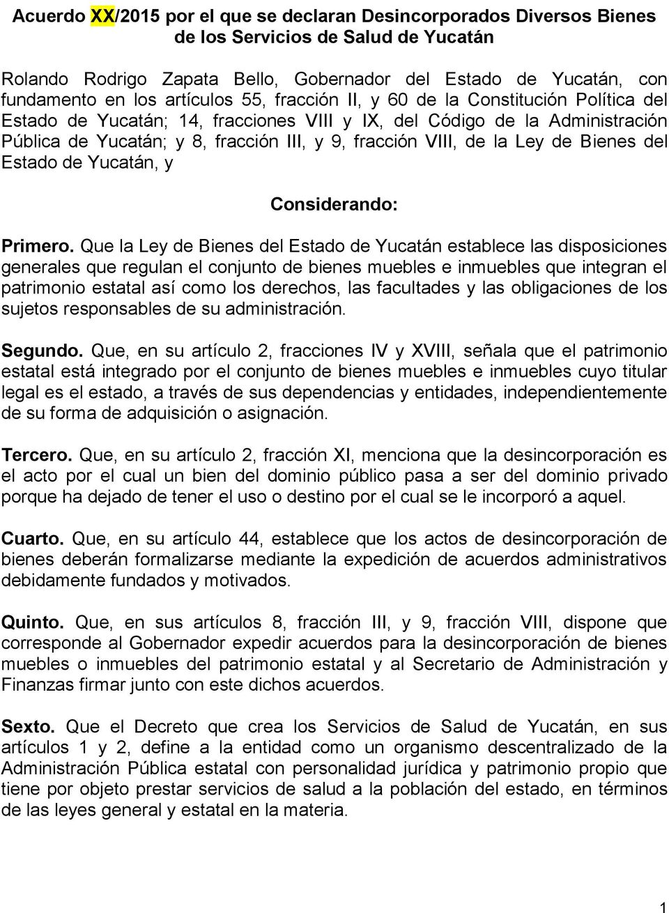 de la Ley de Bienes del Estado de Yucatán, y Considerando: Primero.