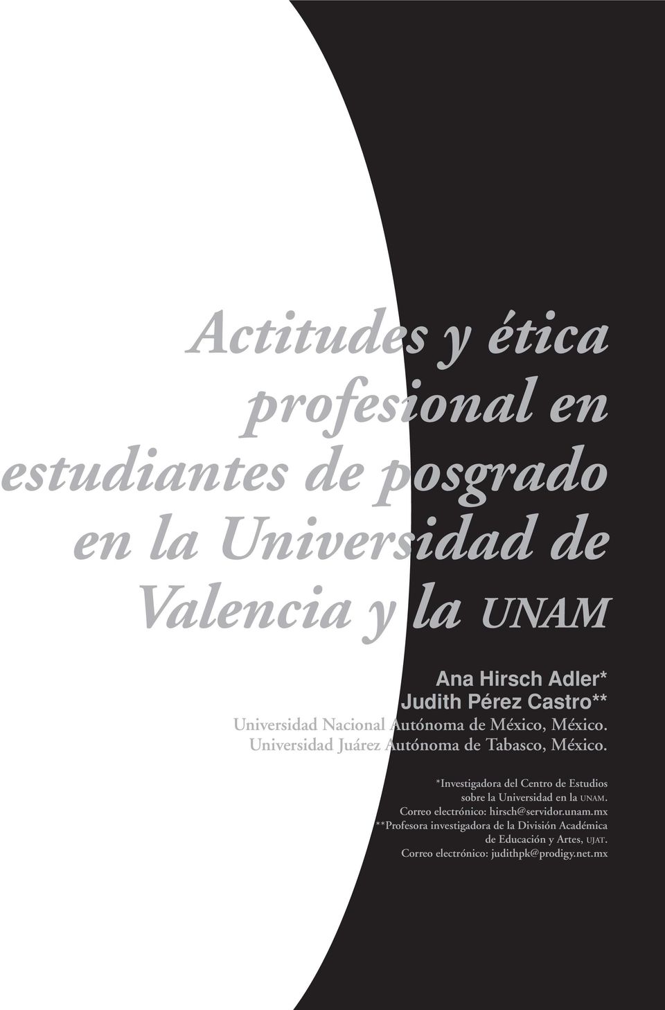 *Investigadora del Centro de Estudios sobre la Universidad en la UNAM. Correo electrónico: hirsch@servidor.unam.