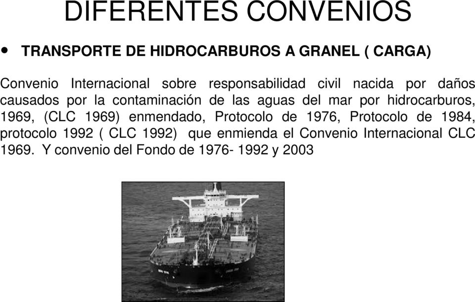 hidrocarburos, 1969, (CLC 1969) enmendado, Protocolo de 1976, Protocolo de 1984, protocolo 1992