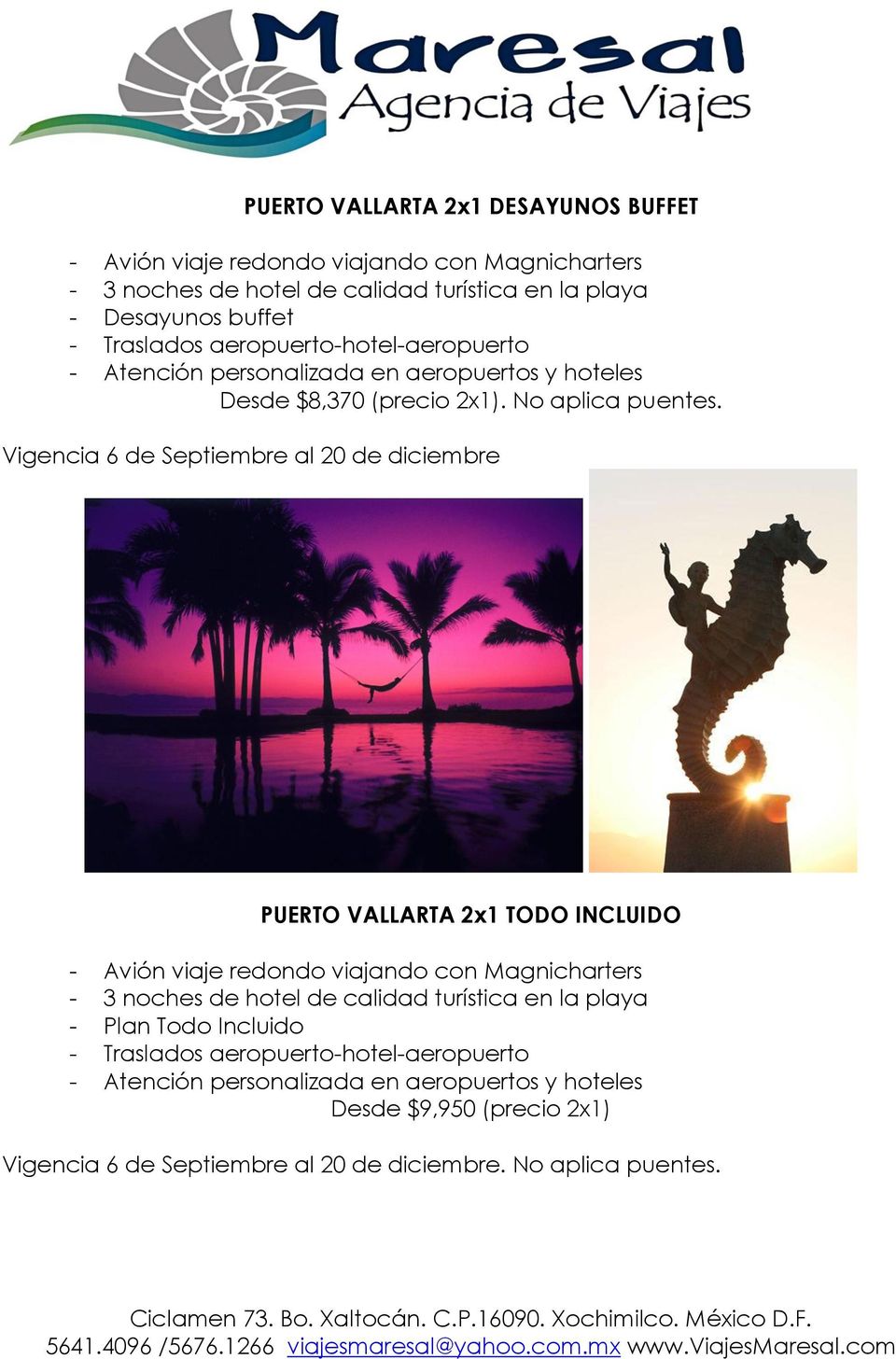 Vigencia 6 de Septiembre al 20 de diciembre PUERTO VALLARTA 2x1 TODO INCLUIDO - Avión viaje redondo viajando con Magnicharters - 3 noches de hotel de calidad turística en la playa -