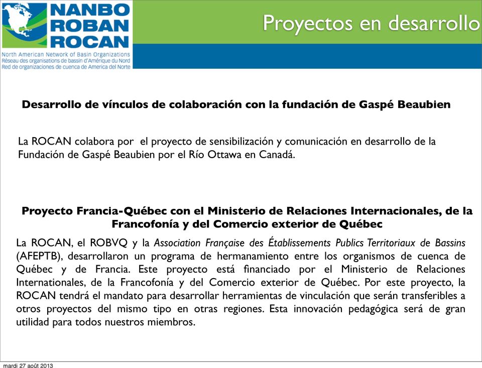 Proyecto Francia-Québec con el Ministerio de Relaciones Internacionales, de la Francofonía y del Comercio exterior de Québec La ROCAN, el ROBVQ y la Association Française des Établissements Publics
