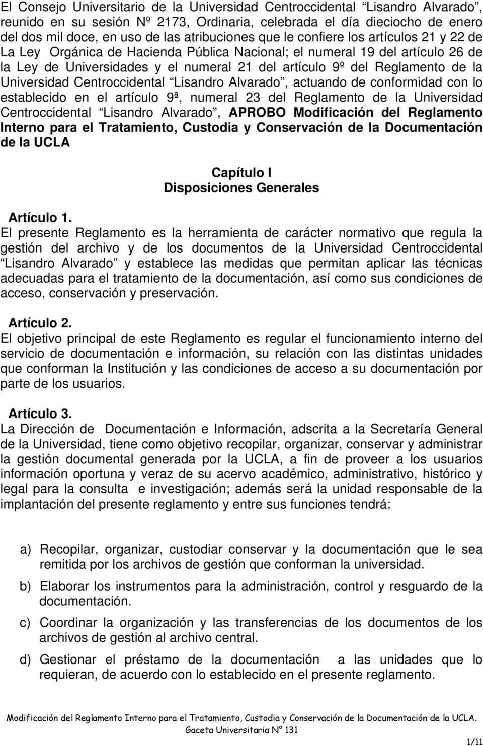 Universidad Centroccidental Lisandro Alvarado, actuando de conformidad con lo establecido en el artículo 9ª, numeral 23 del Reglamento de la Universidad Centroccidental Lisandro Alvarado, APROBO