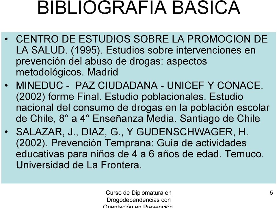 (2002) forme Final. Estudio poblacionales. Estudio nacional del consumo de drogas en la población escolar de Chile, 8 a 4 Enseñanza Media.