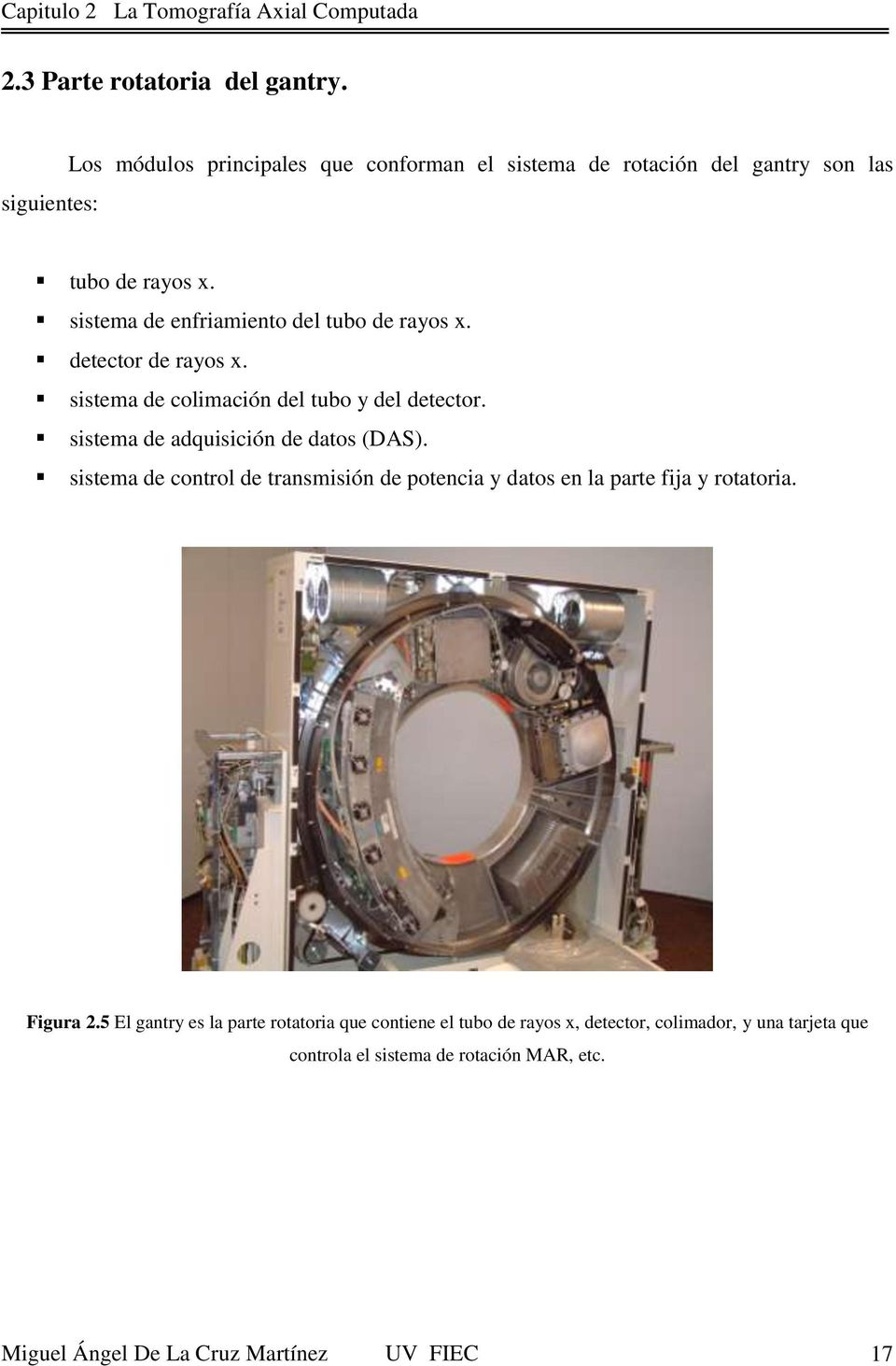 detector de rayos x. sistema de colimación del tubo y del detector. sistema de adquisición de datos (DAS).