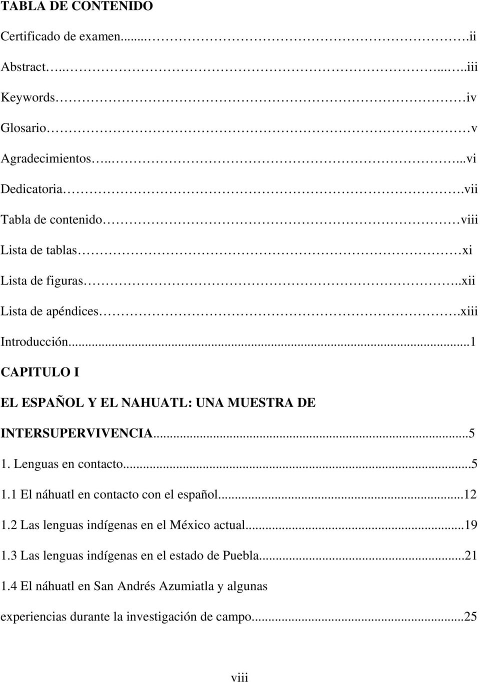 ..1 CAPITULO I EL ESPAÑOL Y EL NAHUATL: UNA MUESTRA DE INTERSUPERVIVENCIA...5 1. Lenguas en contacto...5 1.1 El náhuatl en contacto con el español.