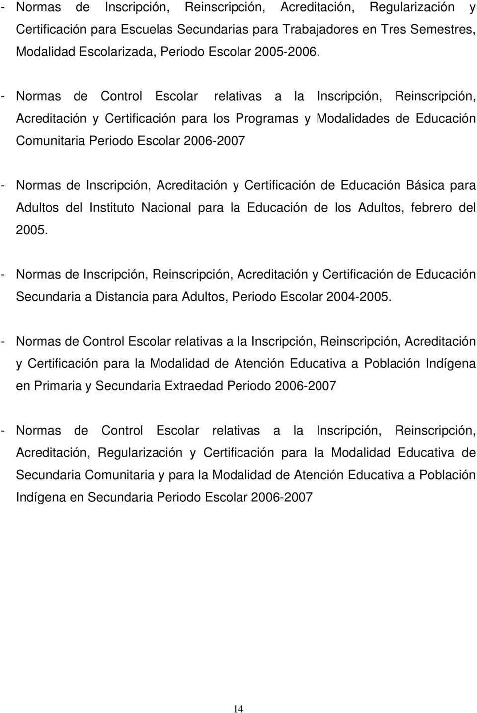 Inscripción, Acreditación y Certificación de Educación Básica para Adultos del Instituto Nacional para la Educación de los Adultos, febrero del 2005.