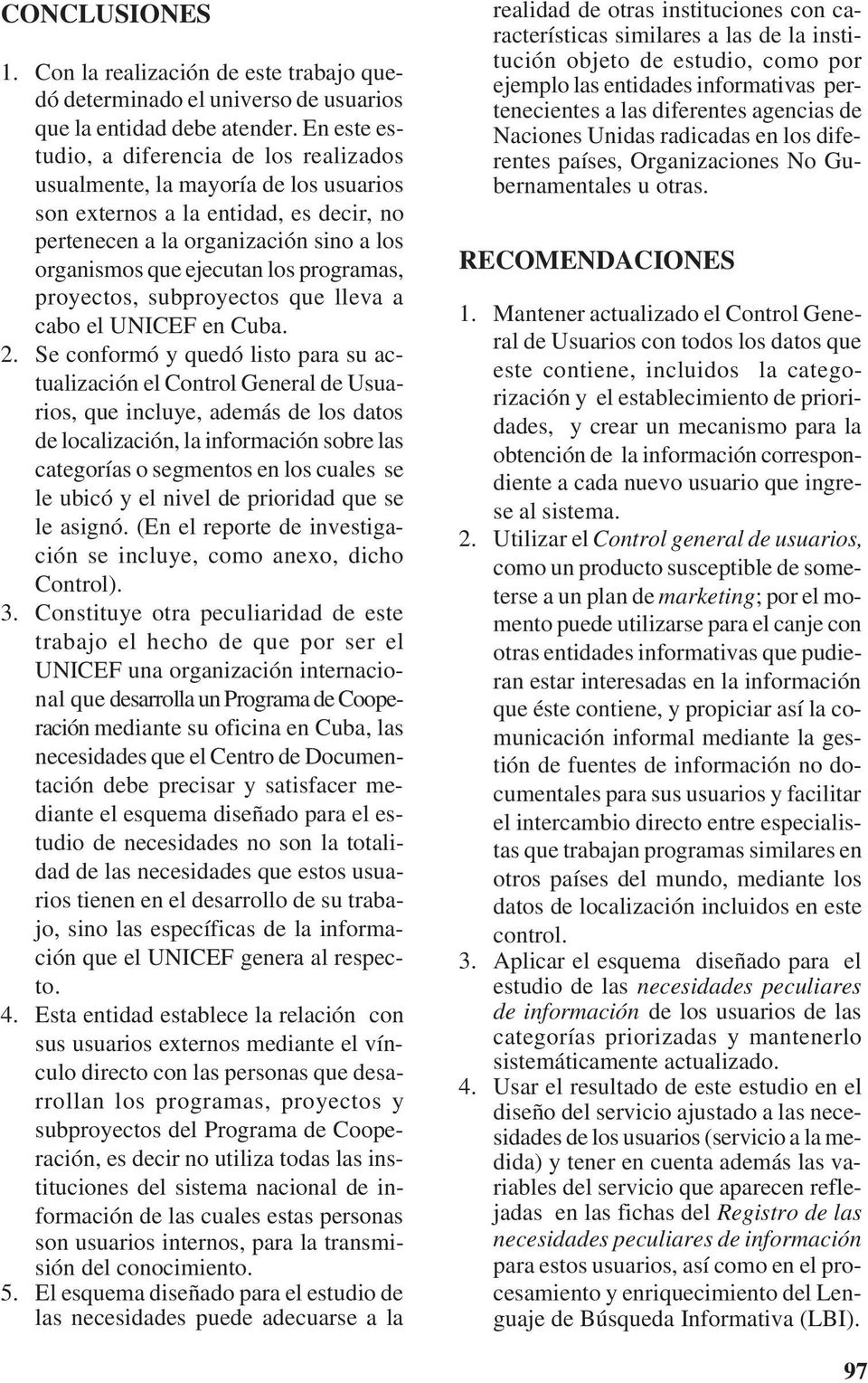 programas, proyectos, subproyectos que lleva a cabo el UNICEF en Cuba.