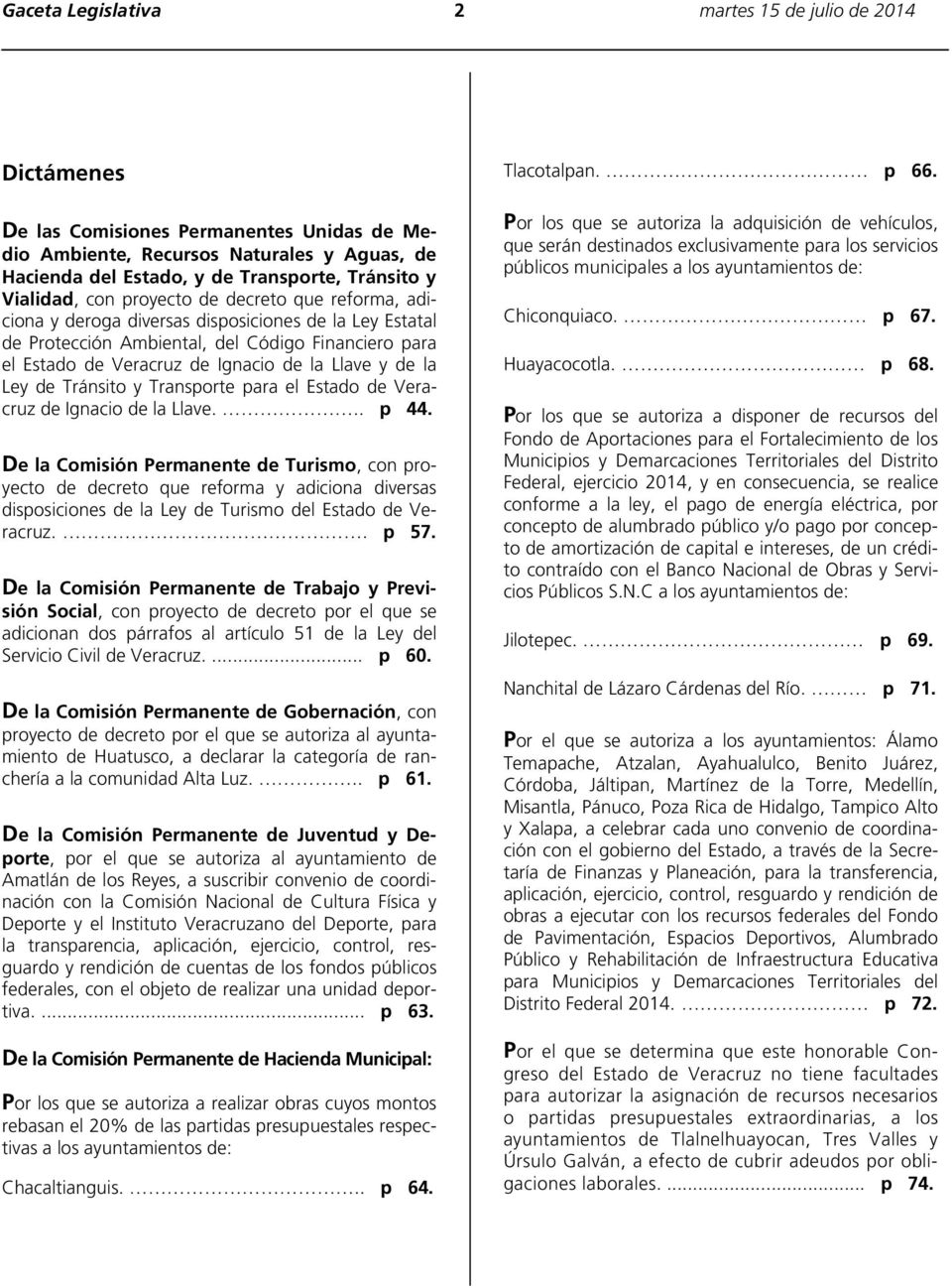 Llave y de la Ley de Tránsito y Transporte para el Estado de Veracruz de Ignacio de la Llave... p 44.