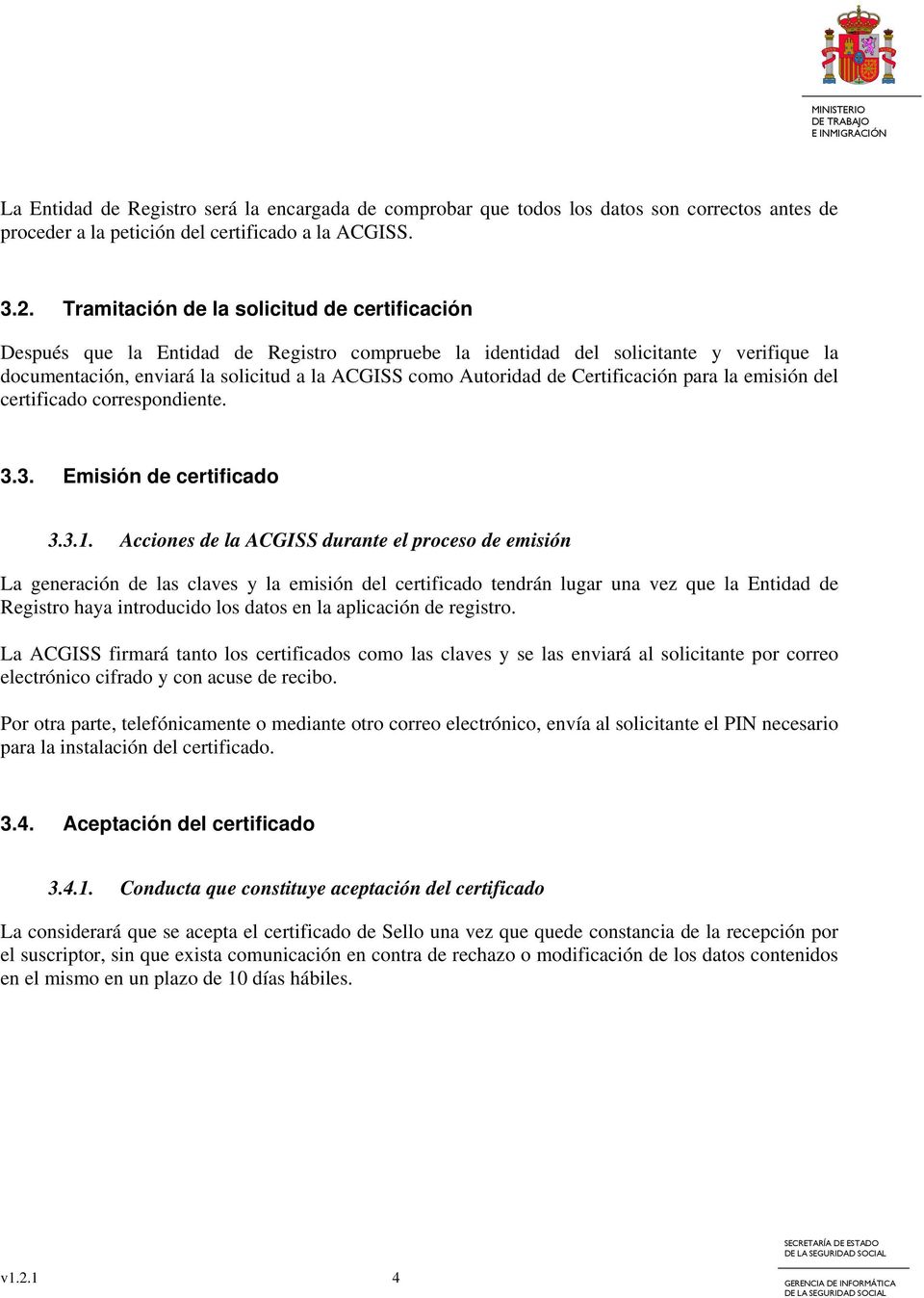 Certificación para la emisión del certificado correspondiente. 3.3. Emisión de certificado 3.3.1.